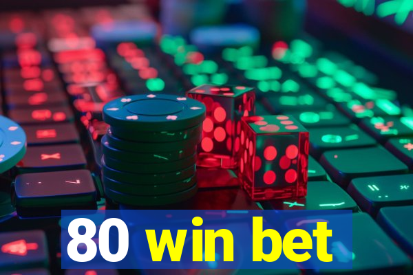 80 win bet